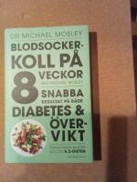 Blodsockerkoll p&aring; 8 veckor med Michael Mosley : snabba resultat p&aring; b&aring;de diabetes och &ouml;vervikt