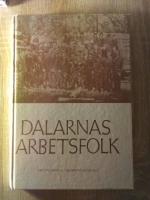 Dalarnas arbetsfolk : 16 r&ouml;ster om liv och arbete i Dalarna