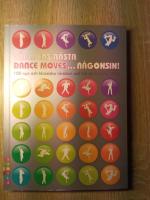 V&auml;rldens b&auml;sta dance moves ... n&aring;gonsin! : 100 nya och klassiska r&ouml;relser och hur du kn&auml;cker dem
