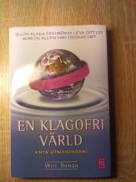 En klagofri v&auml;rld : sluta klaga och b&ouml;rja leva ditt liv som du alltid har &ouml;nskat det