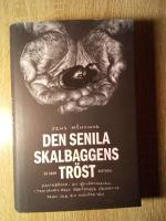 Den senila skalbaggens tr&ouml;st : fastkedjad i en isoleringscell i Thailands mest beryktade f&auml;ngelse fann jag en ov&auml;ntad v&auml;n