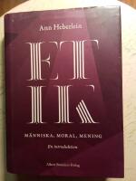 Etik : m&auml;nniska, moral, mening : en introduktion