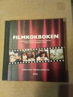 Filmkokboken : m&aring;ngalna middagar och magiska menyer fr&aring;n filmens underbara v&auml;rld
