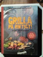 Grilla p&aring; riktigt : recept, tips & tekniker