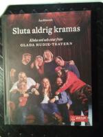 Sluta aldrig kramas : kloka ord och citat fr&aring;n Glada Hudik-teatern