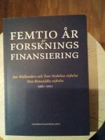 Femtio &aring;r av forskningsfinansiering : Jan Wallanders och Tom Hedelius stiftelse : Tore Browaldhs stiftelse : 1961-2011