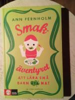 Smak&auml;ventyret : att l&auml;ra sm&aring; barn &auml;ta mat