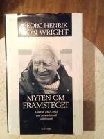 Myten om framsteget : tankar 1987-1992 : med en intellektuell sj&auml;lvbiografi