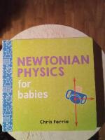 Newtonian physics for babies & General relativity for babies