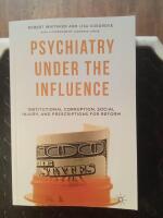 Psychiatry under the influence - institutional corruption, social injury and prescriptions for reform