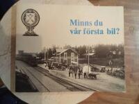 Minns du v&aring;r f&ouml;rsta bil? - glimtar ur Dalarnas motorhistoria