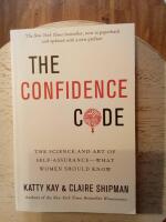 Confidence code - the science and art of self-assurance---what women should