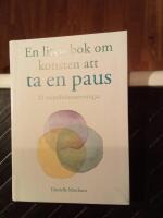 En liten bok om konsten att ta en paus : 20 mindfulness&ouml;vningar