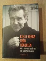 Kjelle Berka fr&aring;n H&ouml;gdalen : Kjell Bergqvist ber&auml;ttar f&ouml;r Hans Christiansen