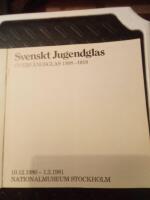 Svenskt jugendglas : &ouml;verf&aring;ngsglas 1898-1918 : 10.12.1980-1.3.1981 Nationalmuseum Stockholm