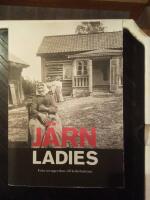 J&auml;rnladies : fr&aring;n arvtagerskan till kolarhustrun