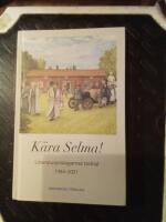 K&auml;ra Selma! : litteraturpristagarnas tacktal 1984-2021