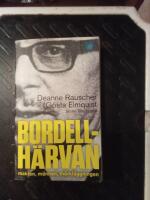 Bordellh&auml;rvan : makten, m&auml;nnen och m&ouml;rkl&auml;ggningen