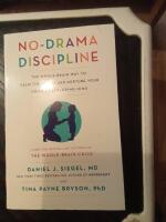 No-drama discipline - the whole-brain way to calm the chaos and nurture your child's developing mind