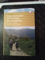 Pilgrimsvandra till Santiago de Compostela : en modern vandring l&auml;ngs tusen&aring;riga f&auml;rdv&auml;gar