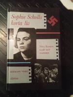 Sophie Scholls korta liv : [Vita rosens kamp mot nazismen]