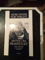 Myten om framsteget : tankar 1987-1992 : med en intellektuell sj&auml;lvbiografi
