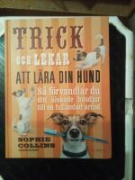 Trick och lekar att l&auml;ra din hund : s&aring; f&ouml;rvandlar du ditt &auml;lskade husdjjur till en full&auml;ndad artist.