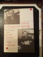 Och s&aring; vill jag prata med dig : brevv&auml;xlingen mellan Eyvind Johnson och Elmer Diktonius
