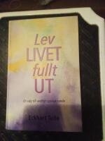 Lev livet fullt ut! : en väg till andligt uppvaknande