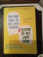 Hur man talar s&aring; att barn lyssnar och lyssnar s&aring; att barn talar