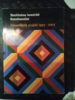 Stockholms konstr&aring;d, Konstkansliet : genomf&ouml;rda projekt 1993-2003