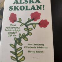 &Auml;lska skolan! : tv&aring; rektorers ledarskap under 20 &aring;r