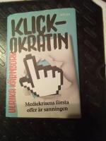 Klickokratin : mediekrisens f&ouml;rsta offer &auml;r sanningen