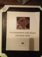 Om konstn&auml;ren John Bauer och hans v&auml;rld