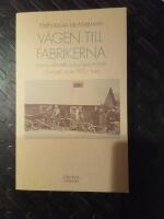 V&auml;gen till fabrikerna : industriell tradition och yrkeskunnande i Sverige under 1800-talet