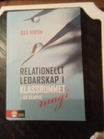 Relationellt ledarskap i klassrummet : S&aring; skapas magi