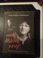 Min &auml;lskade unge : en mammas k&auml;rlek och drogernas makt