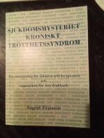 Sjukdomsmysteriet kroniskt tr&ouml;tthetssyndrom : en orientering f&ouml;r l&auml;karen och terapeuten och v&auml;gm&auml;rken f&ouml;r den drabbade