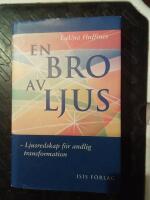 En bro av ljus-Ljusredskap f&ouml;r andlig transformation