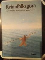 Kvinnfolksg&ouml;ra : den m&auml;rkliga historien om kvinnors arbete och liv i Norden under tiotusen &aring;r