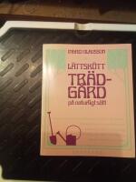 L&auml;ttsk&ouml;tt tr&auml;dg&aring;rd p&aring; naturligt s&auml;tt : [mer blommor, b&auml;r och gr&ouml;nsaker med mindre arbete ...]