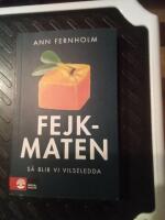 Fejkmaten : s&aring; blir vi vilseledda