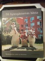 Till hyresg&auml;sternas b&auml;sta : Stockholmshem under sju decennier