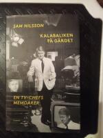 Kalabaliken p&aring; G&auml;rdet : en TV-chefs memoarer