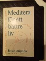 Meditera f&ouml;r ett b&auml;ttre liv : Om transcendental meditation