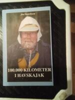 100.000 kilometer i havskajak : samlade skrifter och nya glimtar ur en paddlares liv