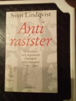 Antirasister : m&auml;nniskor och argument i kampen mot rasismen 1750-1900