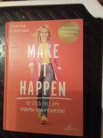 Make It Happen : 10 steg till att forma din framtid!