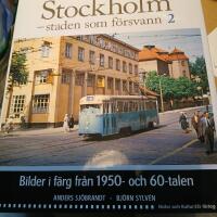 Stockholm - staden som f&ouml;rsvann 2 : Bilder i f&auml;rg fr&aring;n 1950- och 60-talen