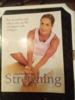 Stretching : Ett stressfritt och s&auml;kert s&auml;tt att bli smidigare och r&ouml;rligare